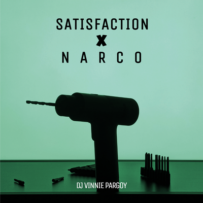 Satisfaction X Narco By DJ VINNIE PARGOY's cover