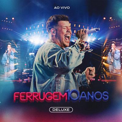 Ferrugem 10 Anos (Deluxe) [Ao Vivo]'s cover