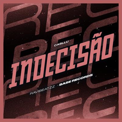 Indecisão By Casllu, ravibeatzz's cover