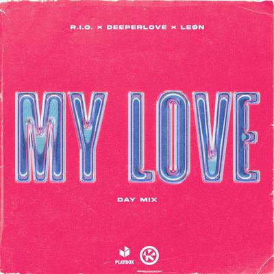 My Love (Day Mix) By R.I.O., Deeperlove, LEØN's cover