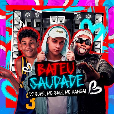 Bateu Saudade By Dj Scar, MC Saci, MC Xangai's cover