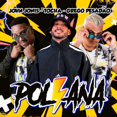 Poliana By Mc Tocha, Grego Pesadão, John Johnis's cover