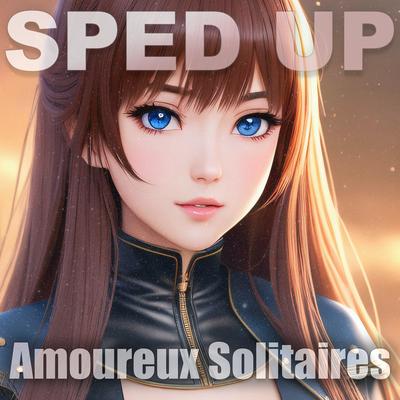 Amoureux Solitaires (Sped Up)'s cover