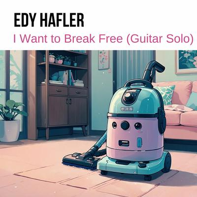 I Want to Break Free (Guitar Solo) By Edy Hafler's cover