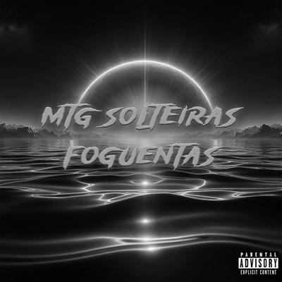 Mtg Solteiras Foguentas (Slowed+Reverb)'s cover