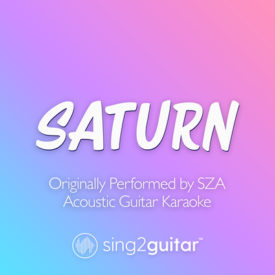 Saturn (Originally Performed by SZA) (Acoustic Guitar Karaoke) By Sing2Guitar's cover