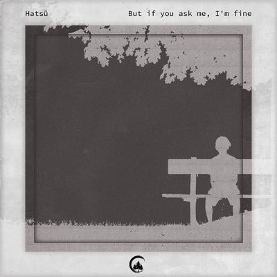 But If You Ask Me, I'm Fine By Hatsu's cover