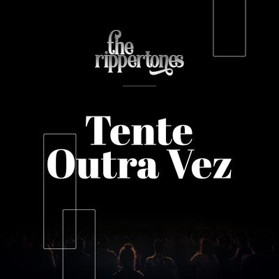 Tente Outra Vez (Cover) By The Rippertones's cover