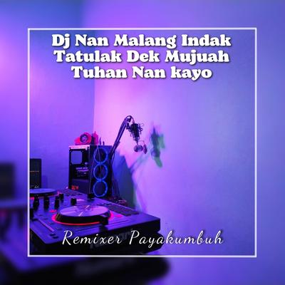 Dj Nan Malang Indak Tatulak Dek Mujua Tuhan Nan Kayo's cover
