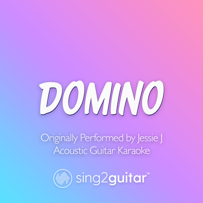 Domino (Originally Performed by Jessie J) (Acoustic Guitar Karaoke)'s cover