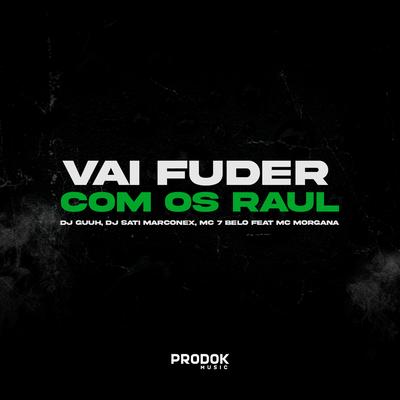 Vai Fuder Com os Raul By DJ Guuh, Mc Morgana, Dj Sati Marconex, Mc 7 Belo's cover