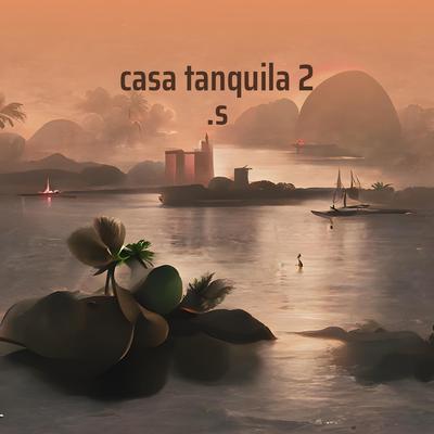 Casa Tanquila 2 .s's cover
