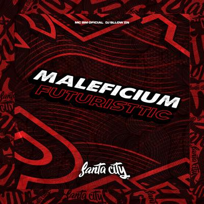 Maleficium Futuristtic By MC BM OFICIAL, DJ Sllow ZN's cover