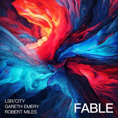 Fable By LSR/CITY, Gareth Emery, Robert Miles's cover