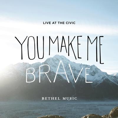 You Make Me Brave (Live) By Amanda Cook, Bethel Music's cover