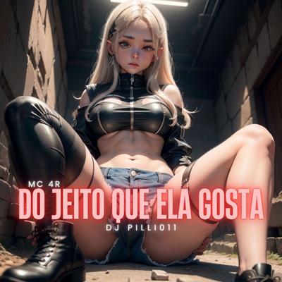 Do Jeito Que Ela Gosta By Mc 4R, DJ Pilli011's cover