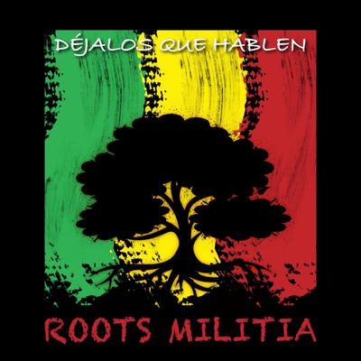 Déjalos que Hablen By Roots Militia's cover