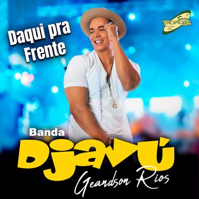 Daqui pra Frente By Banda Djavú, Geandson Rios's cover