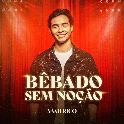 Bêbado Sem Noção By Sâmi Rico's cover