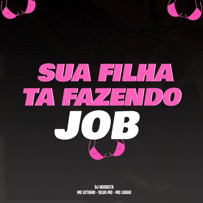 Sua Filha Ta Fazendo Job's cover
