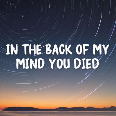 In the Back of My Mind You Died's cover