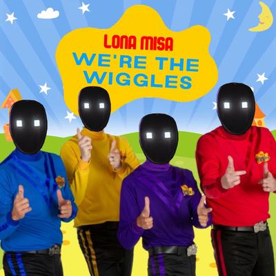 We're The Wiggles By Lona Misa's cover