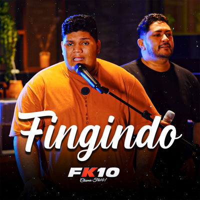 Fingindo By FK10's cover