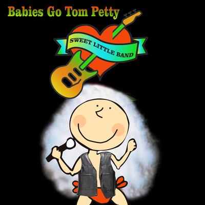 Babies Go Tom Petty's cover