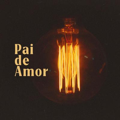 Pai de Amor By Leonardo Gonçalves, Aline Irineu, Samuel Silva's cover