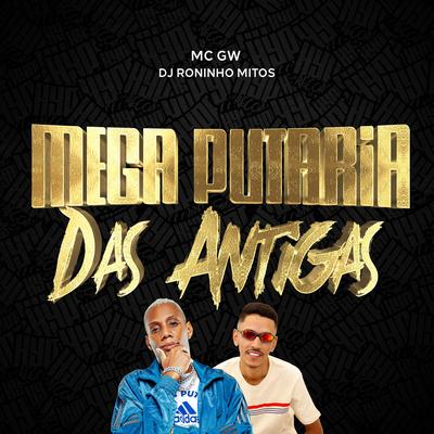 Mega Putaria das Antigas By Mc Gw, Roninho Mitos's cover