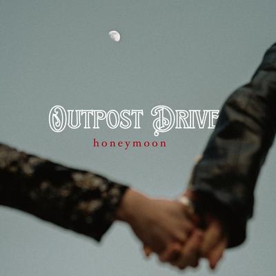 honeymoon By Outpost Drive's cover