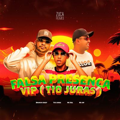 Falsa Presença Vip (feat. Tio Juras) By DJ Brunin Crazy, MC Kal, Mc Gw's cover