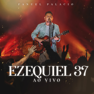 Ezequiel 37 (Ao Vivo) By Fanuel Palacio's cover