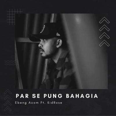 Par Se Pung Bahagia Ft. Kidrose's cover