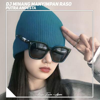 Manyimpan Raso (DJ Minang) By PUTRA ANDESTA's cover