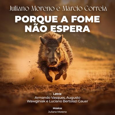 Porque a Fome Não Espera By Juliano Moreno, Márcio Correia's cover