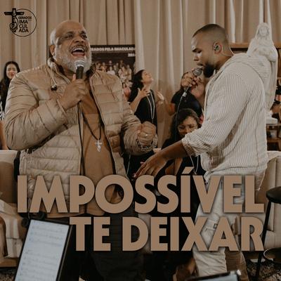 Impossível Te Deixar By Comunidade Gerados pela Imaculada's cover