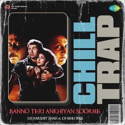 Banno Teri Ankhiyan Soorme - Chill Trap's cover