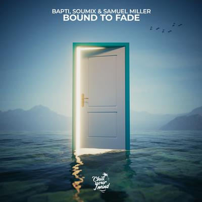 Bound To Fade By Bapti, SouMix, Samuel Miller's cover