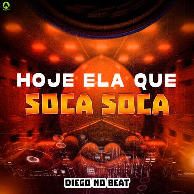 Hoje Ela Que Soca Soca (feat. Mc Gw & DIEGO DAS PLAYLIST)'s cover