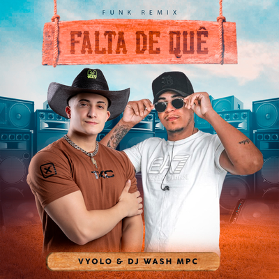 Falta de quê? (Funk Remix) By Vyolo, DJ Wash MPC's cover