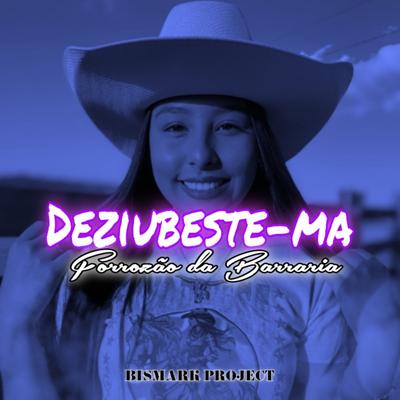 Deziubeste-Ma - Forrozão Da Barraria (Remix) By Bismark Project's cover