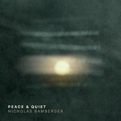 Peace & Quiet By Nicholas Bamberger's cover