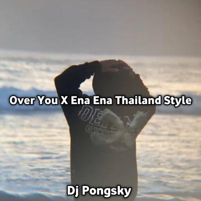 DJ over You X Ena Ena Thailand Style's cover