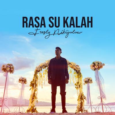 Rasa Su Kalah By Fresly Nikijuluw's cover