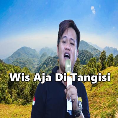Wis Aja Di Tangisi By Wa Kancil's cover
