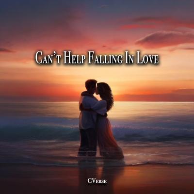 Can't Help Falling In Love By CVerse's cover