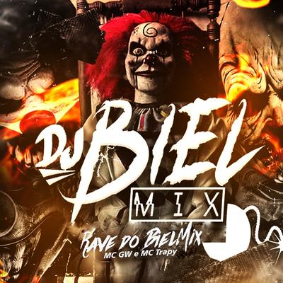 Rave do Biel Mix By DJ Biel Mix, Mc Gw,  MC Trapy's cover