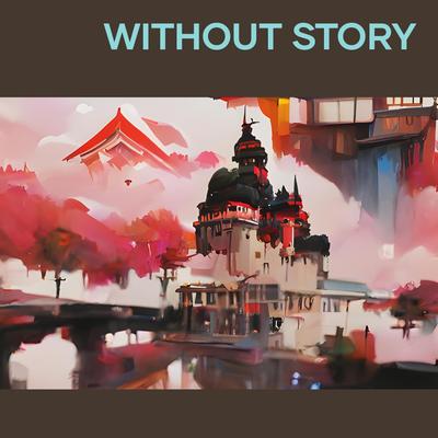 Without Story By imam budi harto md's cover