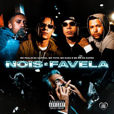 Nois É Favela By MC Paulin da Capital, Mc Kadu, MC Tuto, J. Books, MC RN do Capão's cover